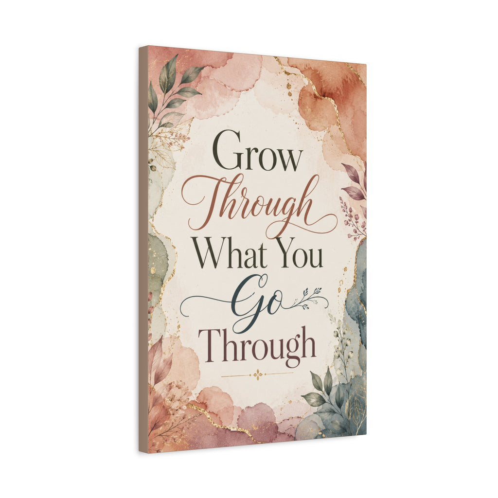 Grow Through What You Go Through Inspirational Canvas Wall Art