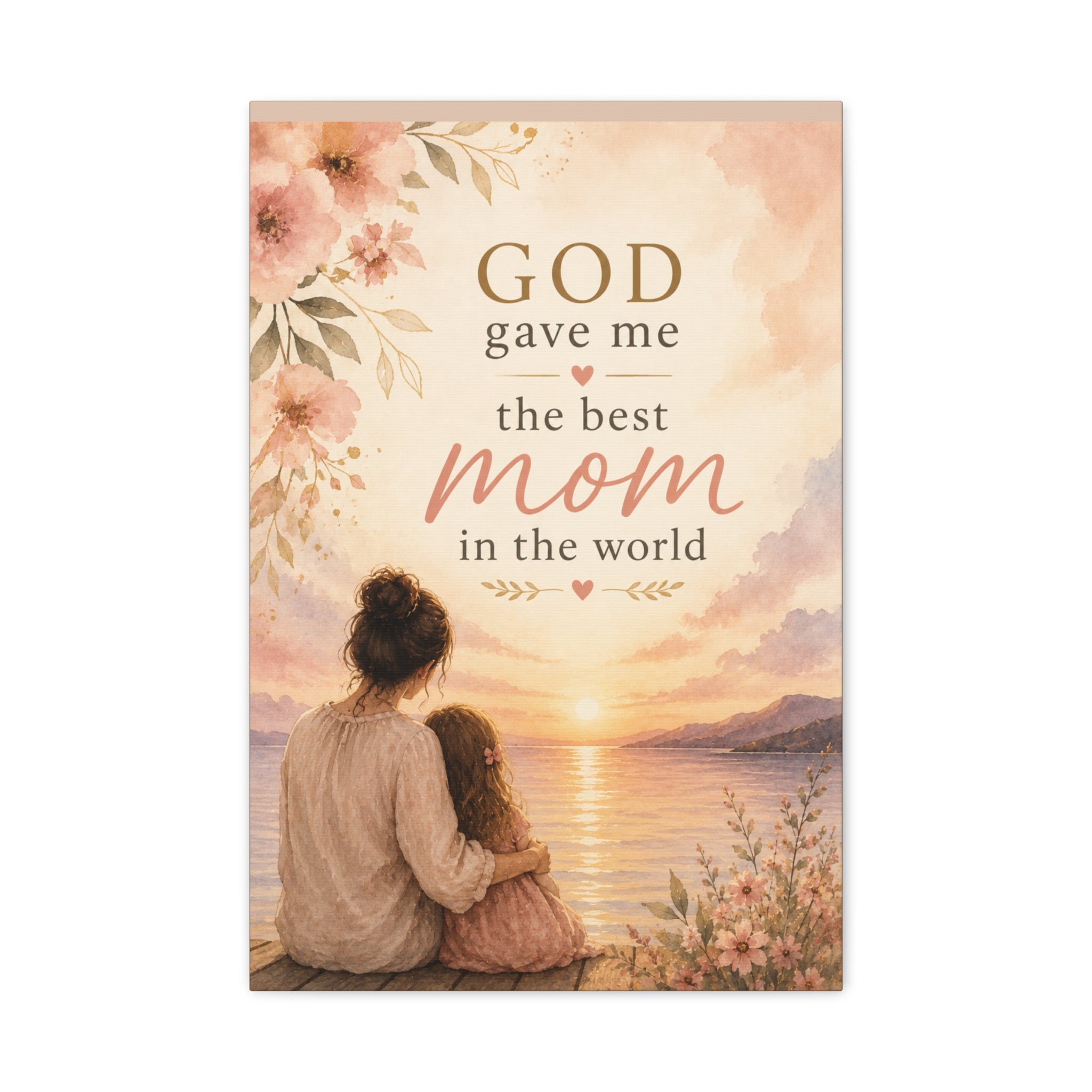 God Gave Me the Best Mom in the World Christian Canvas Wall Art