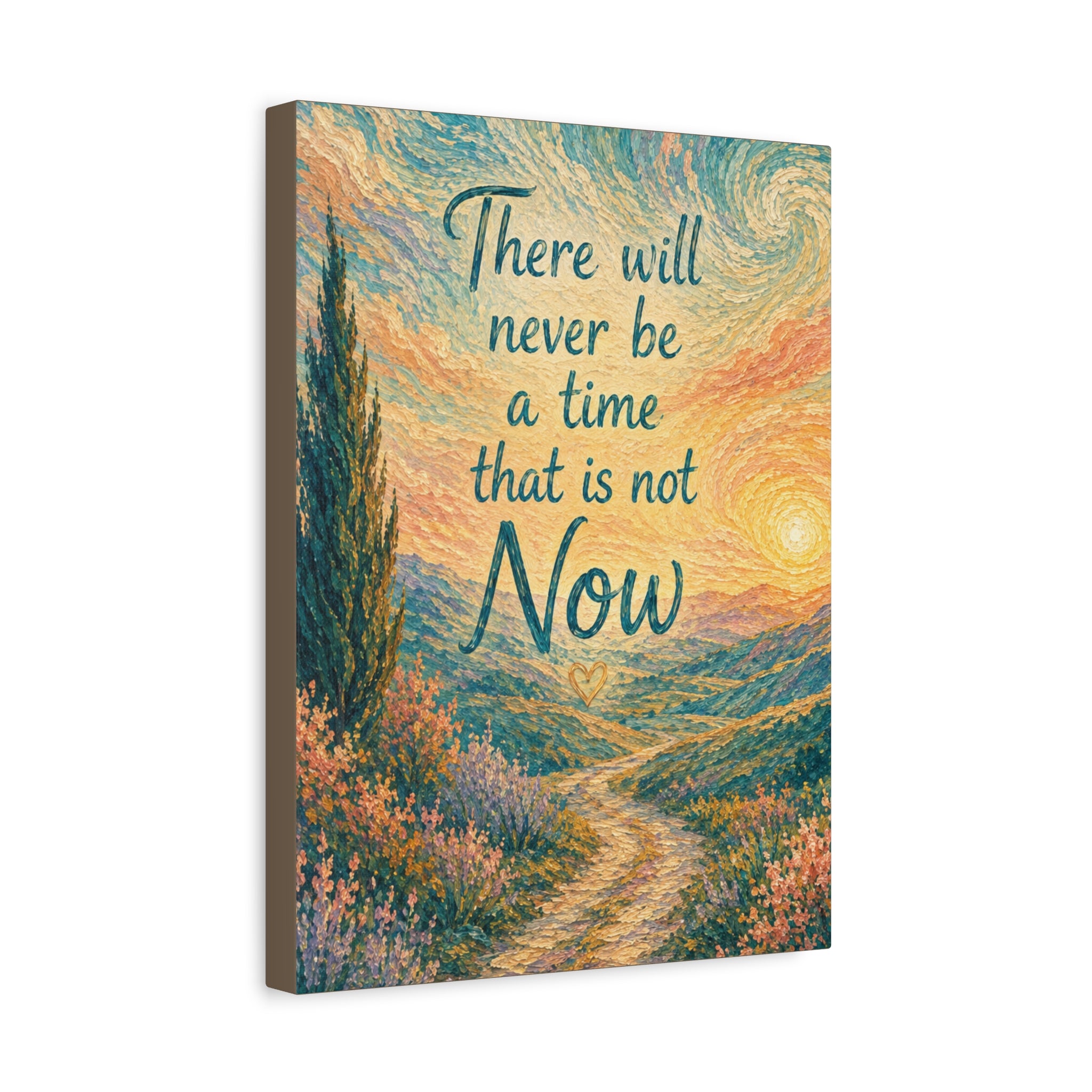 There Will Never Be a Time That Is Not Now Inspirational Canvas Wall Art