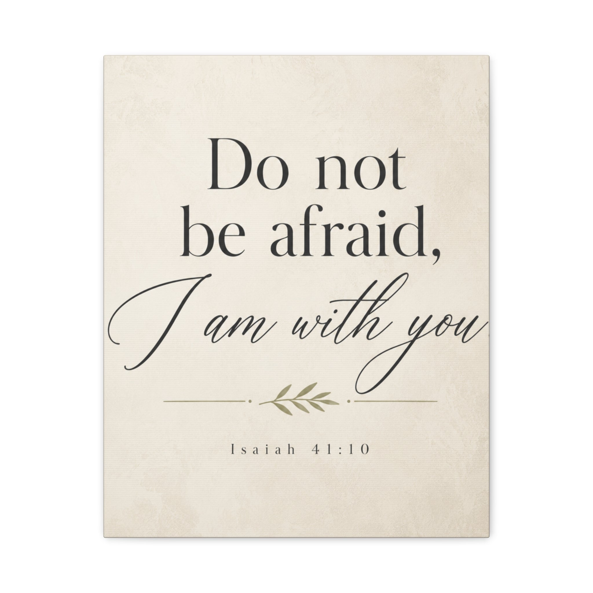 Do Not Be Afraid, I Am with You – Isaiah 41:10 Canvas Wall Art