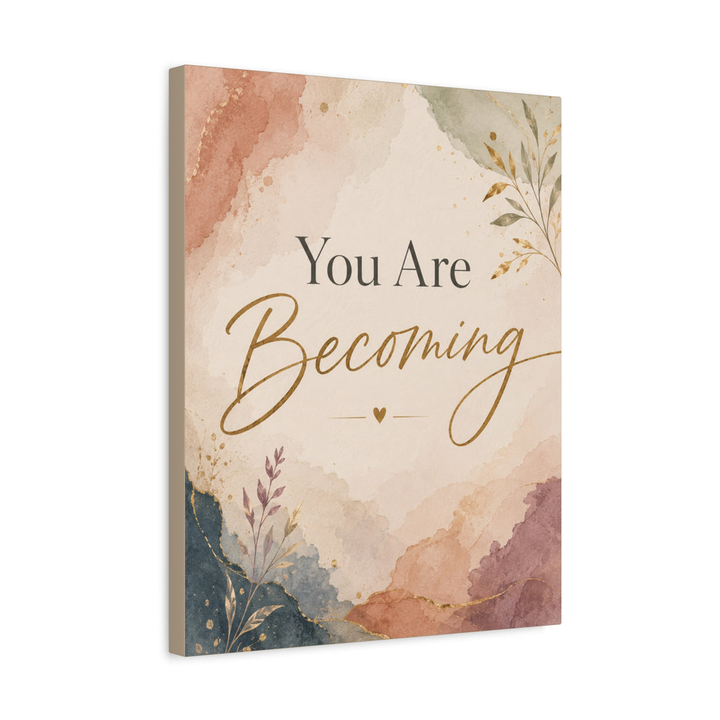 You Are Becoming Inspirational Canvas Wall Art  Personal Growth Decor