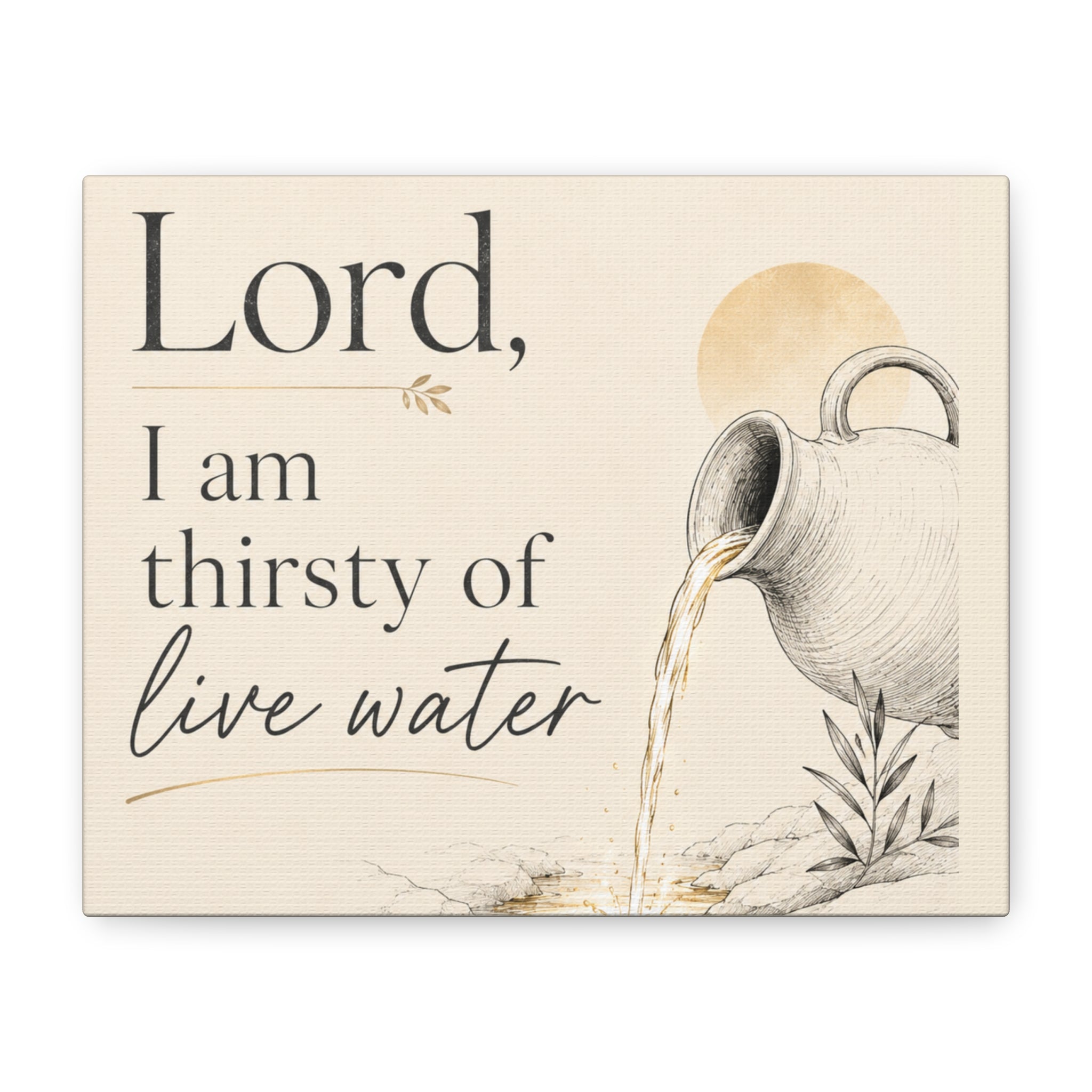 Lord, I Am Thirsty for Living Water – Scripture Canvas Wall Art