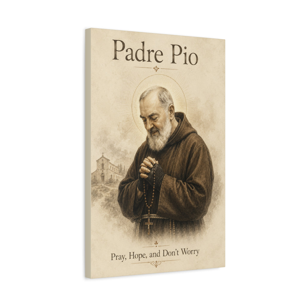 Padre Pio – Pray, Hope, and Don't Worry Canvas Print