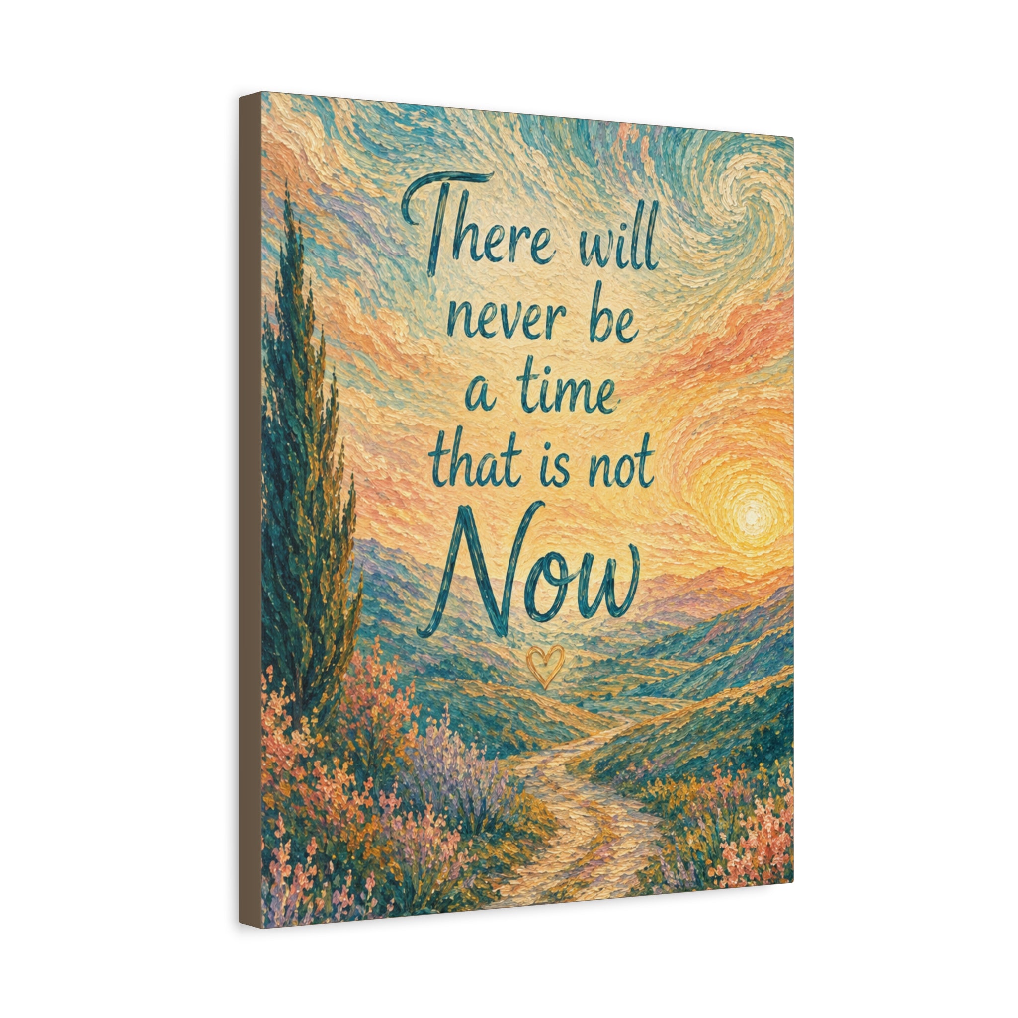 There Will Never Be a Time That Is Not Now Inspirational Canvas Wall Art