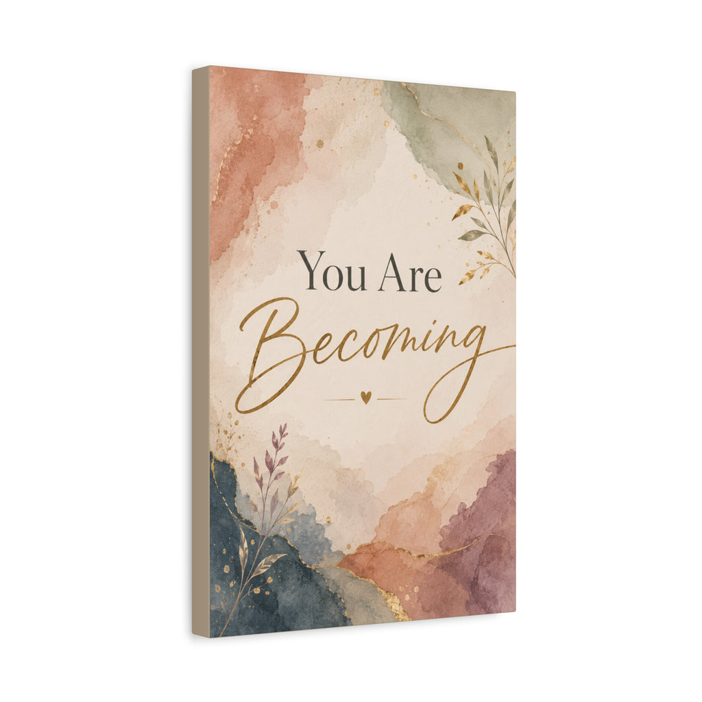 You Are Becoming Inspirational Canvas Wall Art  Personal Growth Decor