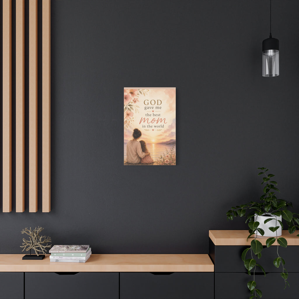 God Gave Me the Best Mom in the World Christian Canvas Wall Art
