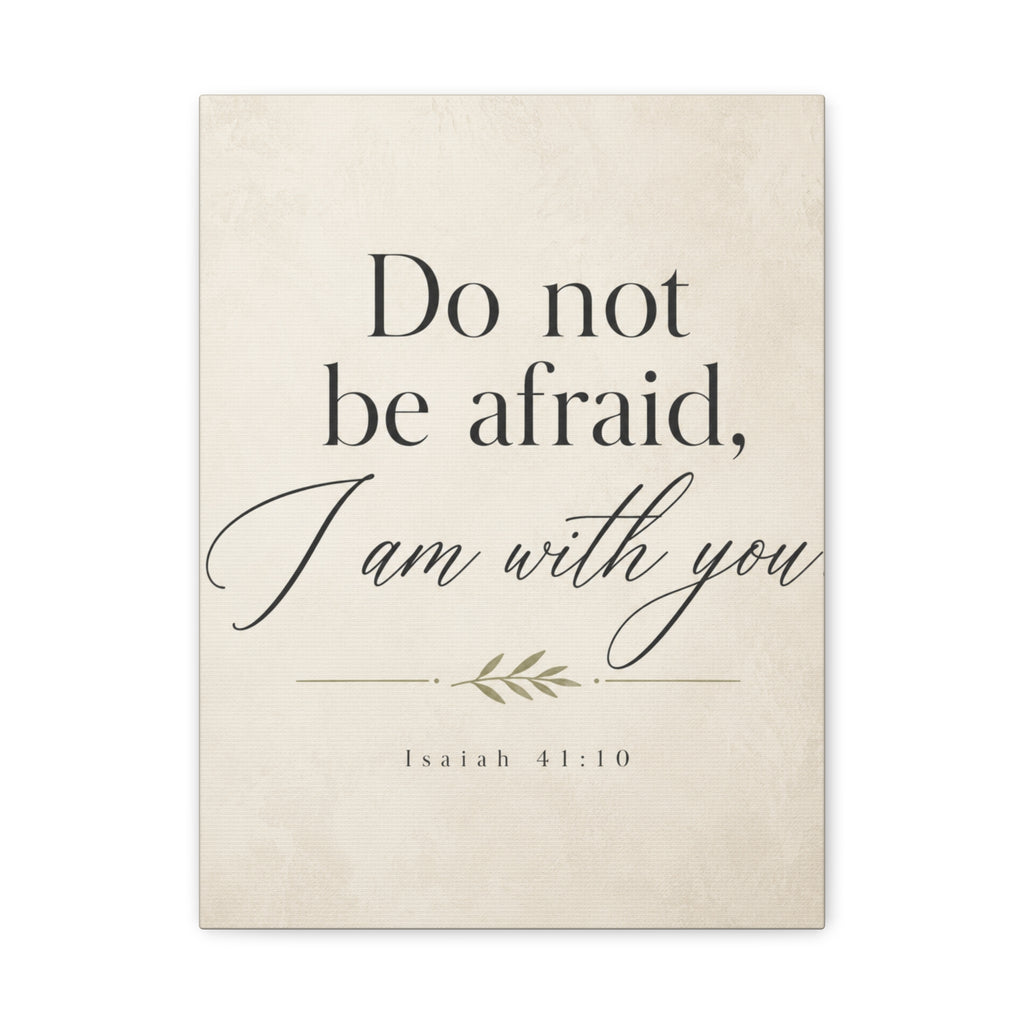 Do Not Be Afraid, I Am with You – Isaiah 41:10 Canvas Wall Art