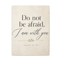 Do Not Be Afraid, I Am with You – Isaiah 41:10 Canvas Wall Art
