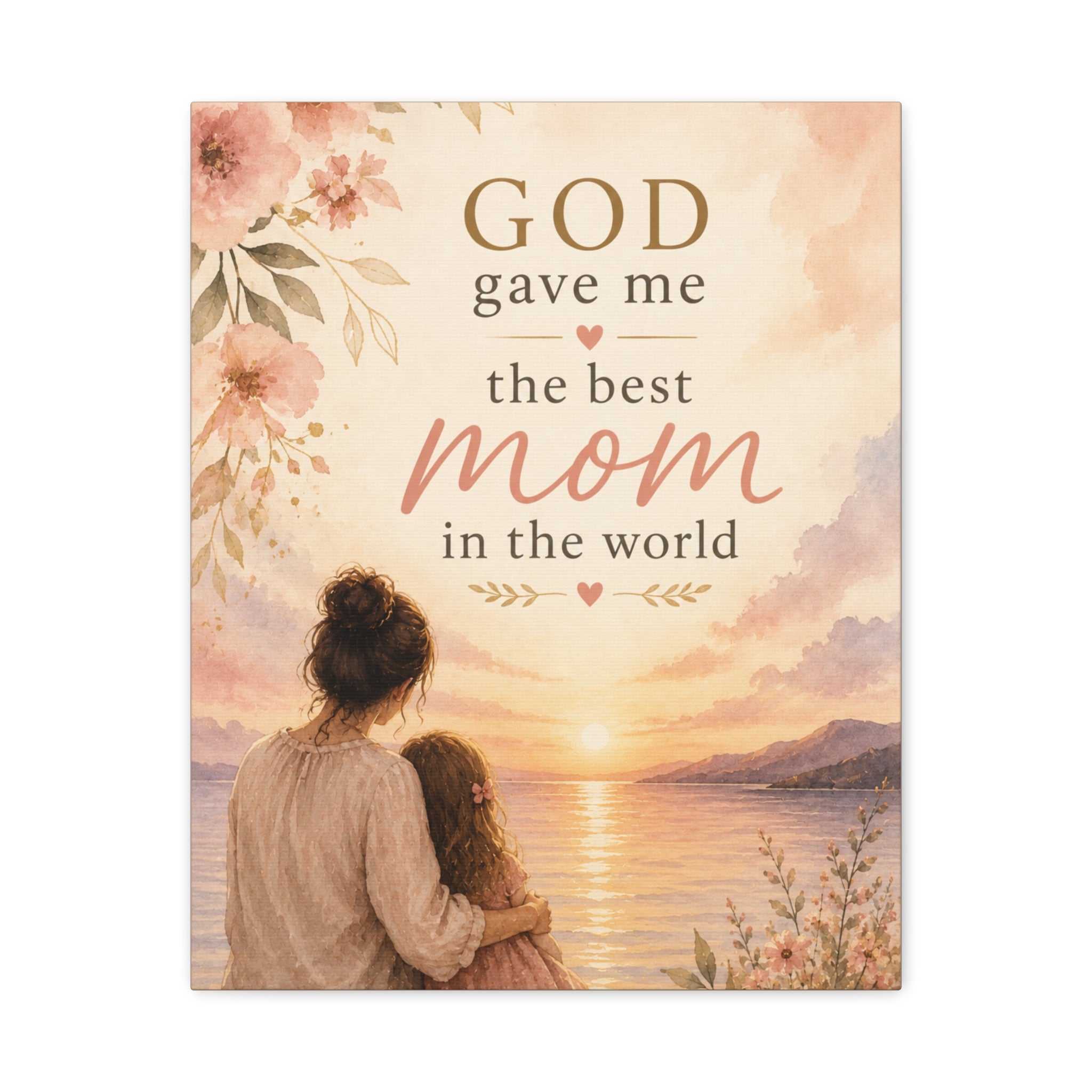 God Gave Me the Best Mom in the World Christian Canvas Wall Art