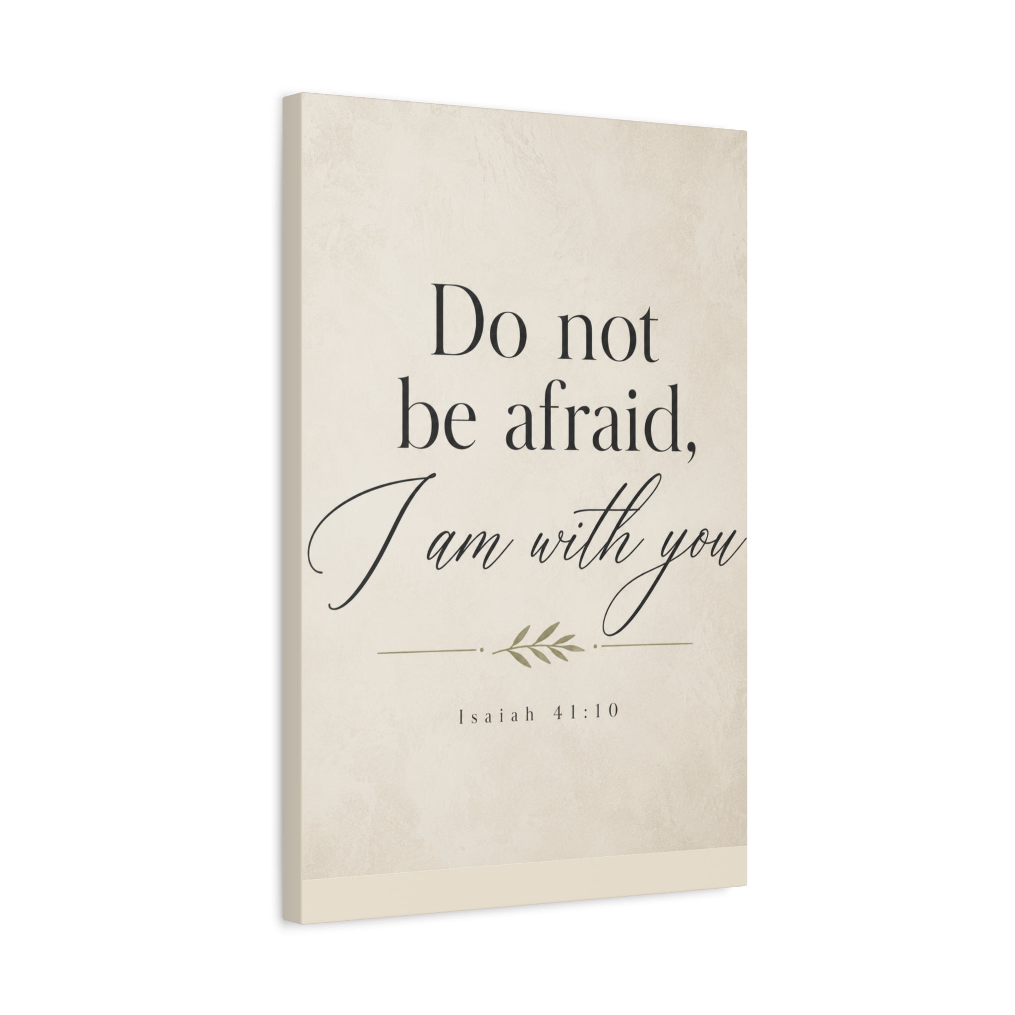 Do Not Be Afraid, I Am with You – Isaiah 41:10 Canvas Wall Art
