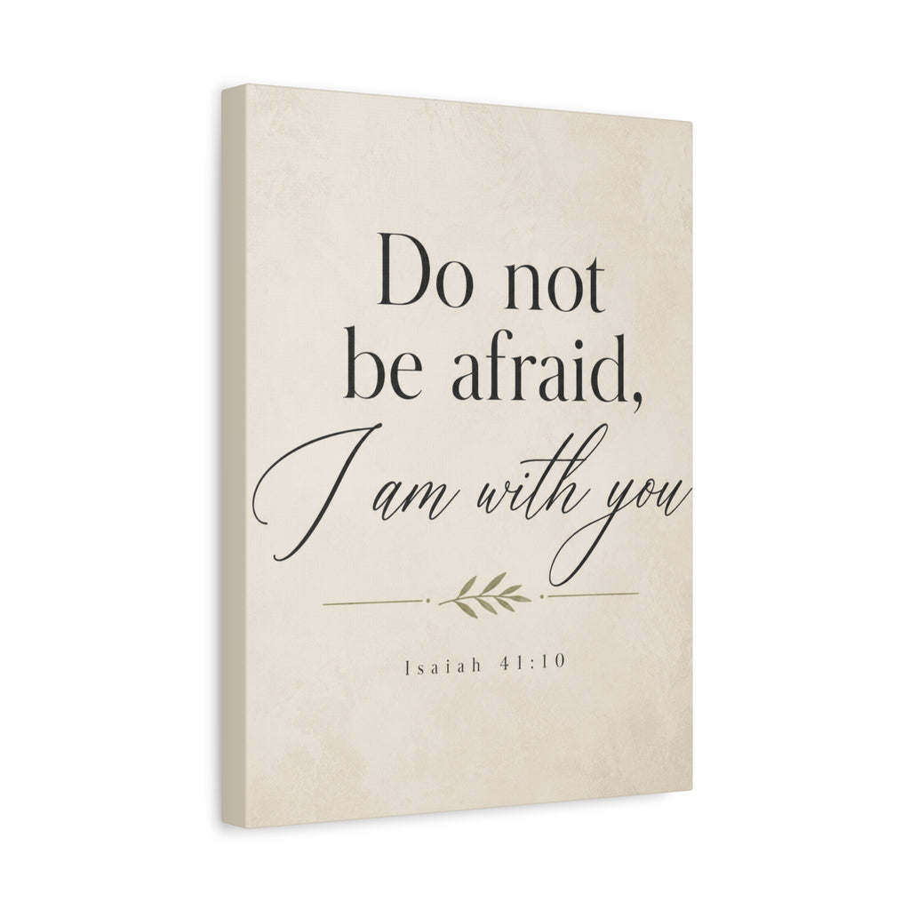 Do Not Be Afraid, I Am with You – Isaiah 41:10 Canvas Wall Art