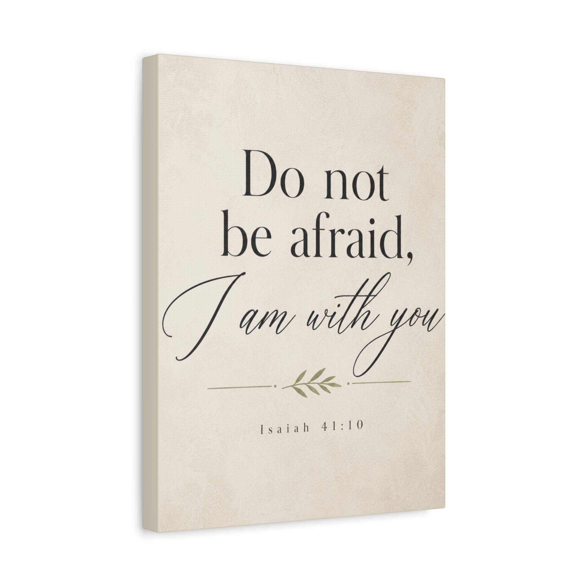 Do Not Be Afraid, I Am with You – Isaiah 41:10 Canvas Wall Art