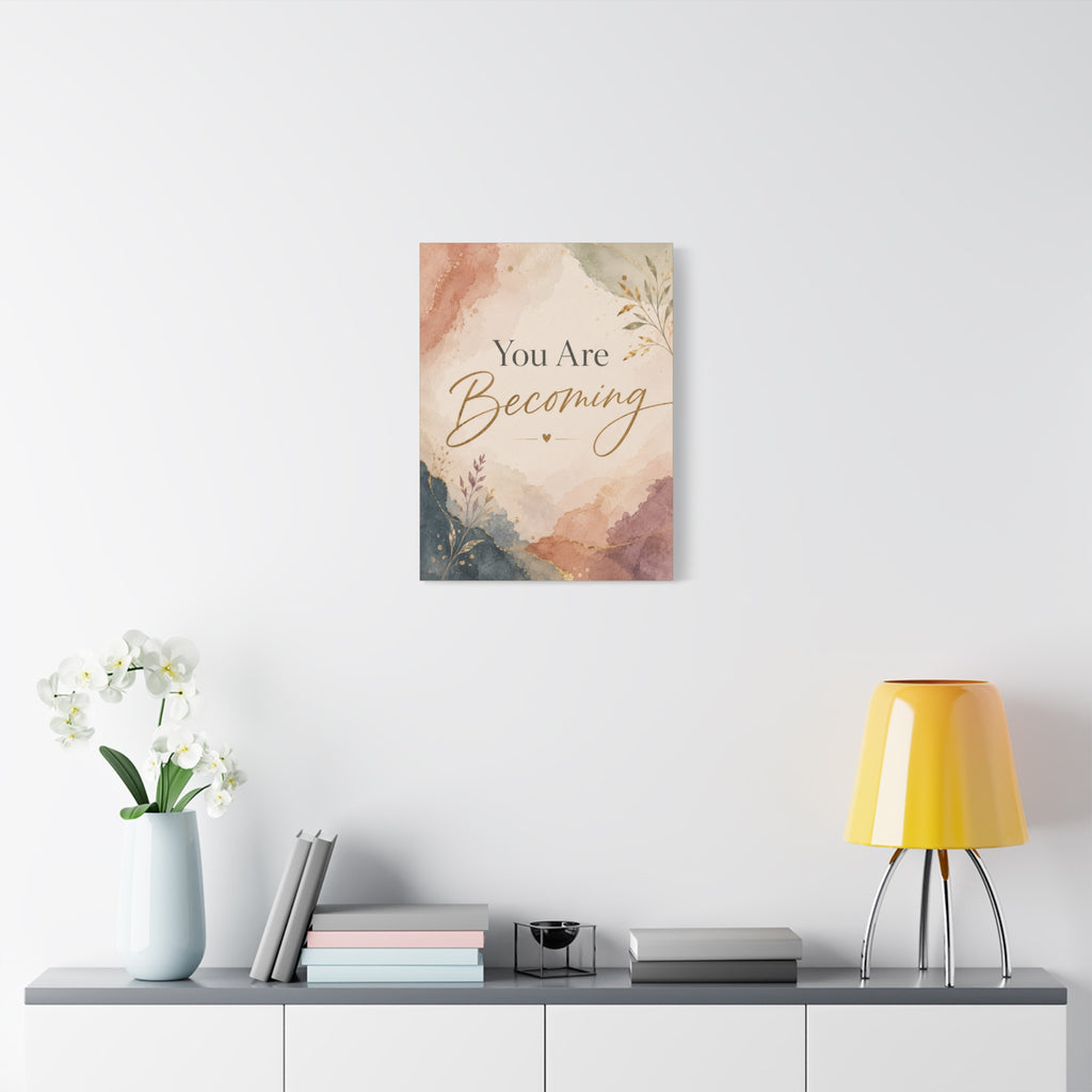 You Are Becoming Inspirational Canvas Wall Art  Personal Growth Decor