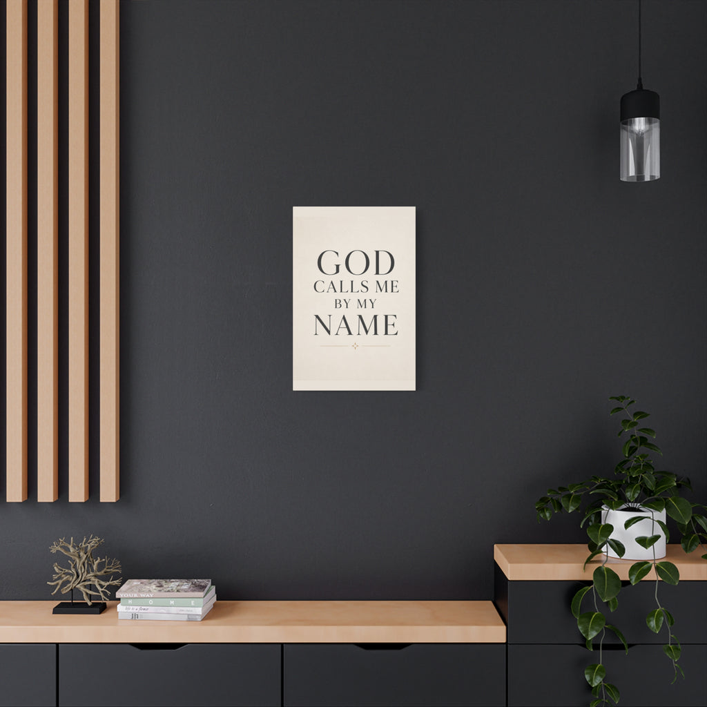 Matte Stretched Canvas Wall Art – "GOD CALLS ME BY MY NAME" Inspirational Scripture Print