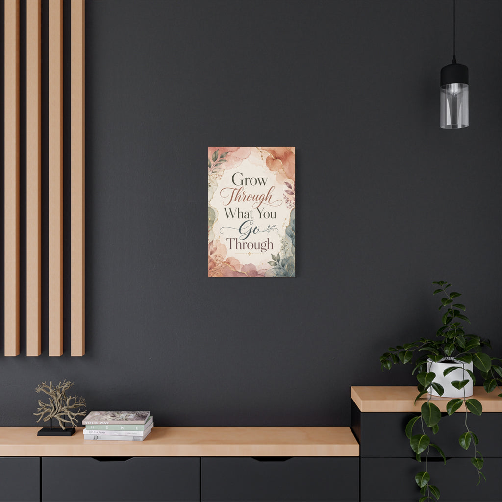 Grow Through What You Go Through Inspirational Canvas Wall Art