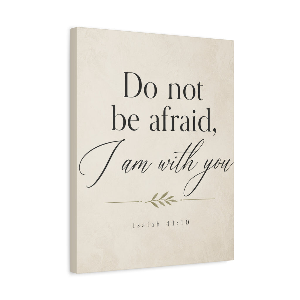Do Not Be Afraid, I Am with You – Isaiah 41:10 Canvas Wall Art