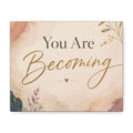 You Are Becoming Inspirational Canvas Wall Art  Personal Growth Decor