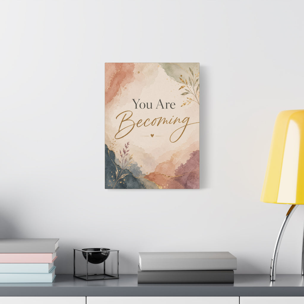 You Are Becoming Inspirational Canvas Wall Art  Personal Growth Decor
