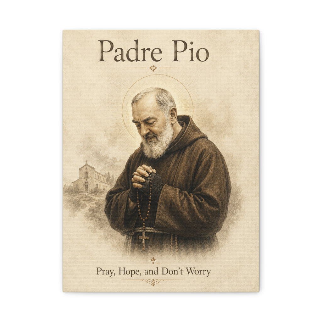 Padre Pio – Pray, Hope, and Don't Worry Canvas Print