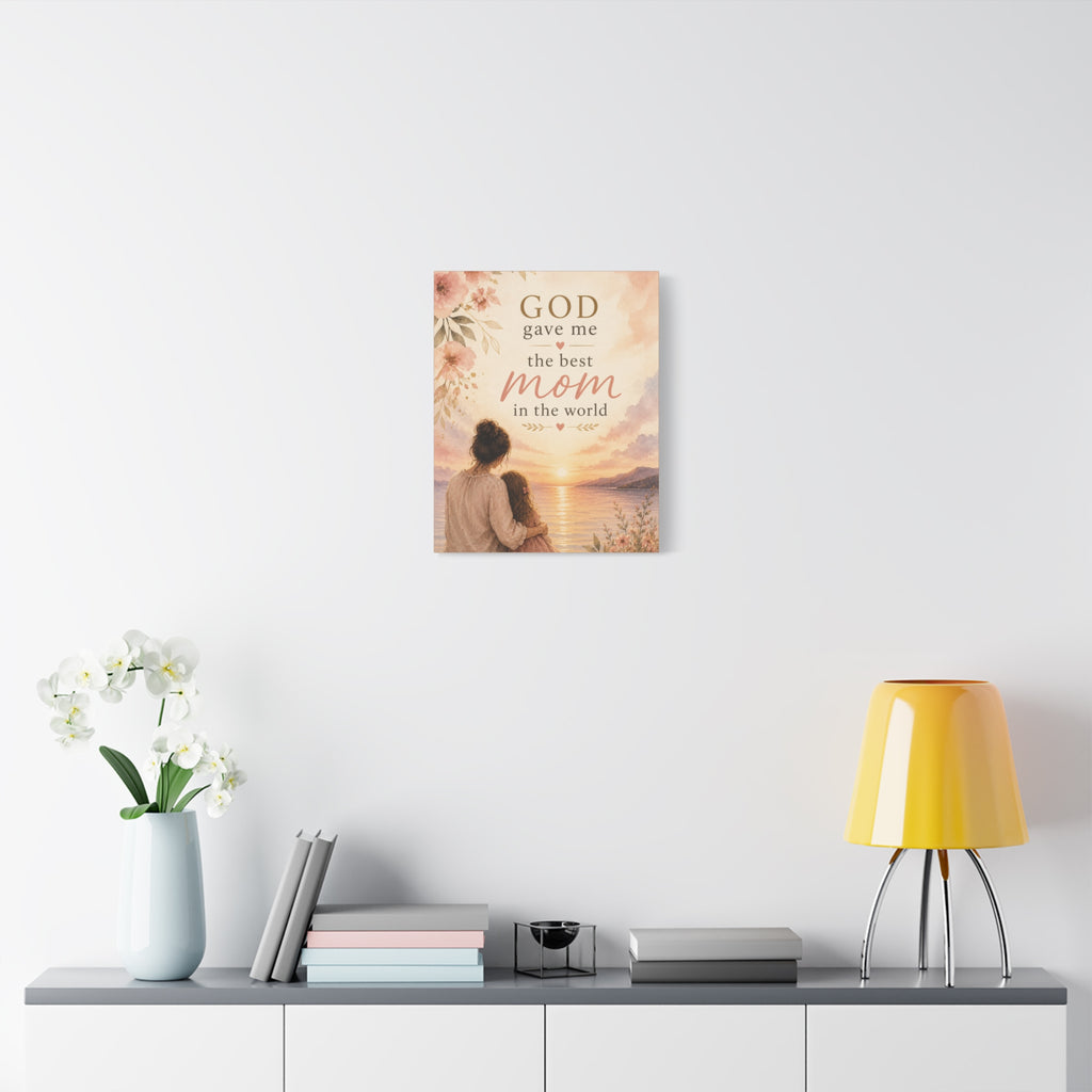 God Gave Me the Best Mom in the World Christian Canvas Wall Art