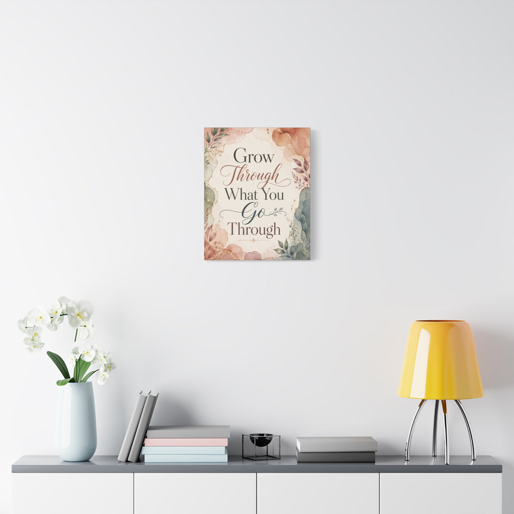 Grow Through What You Go Through Inspirational Canvas Wall Art