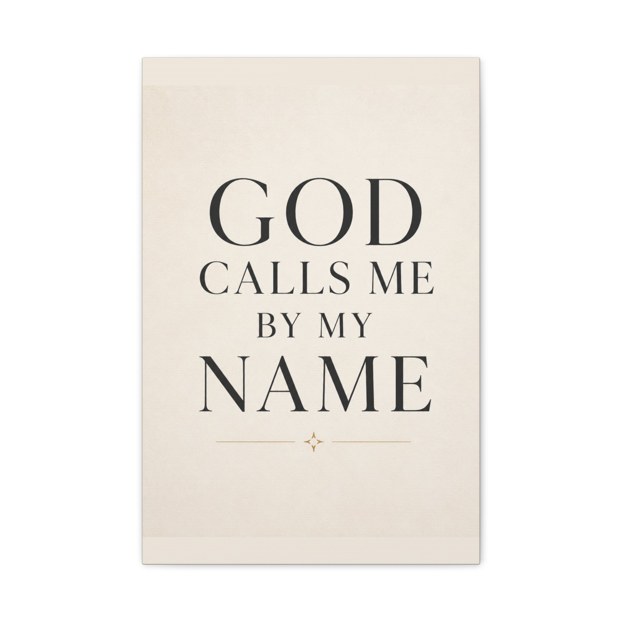 Matte Stretched Canvas Wall Art – "GOD CALLS ME BY MY NAME" Inspirational Scripture Print