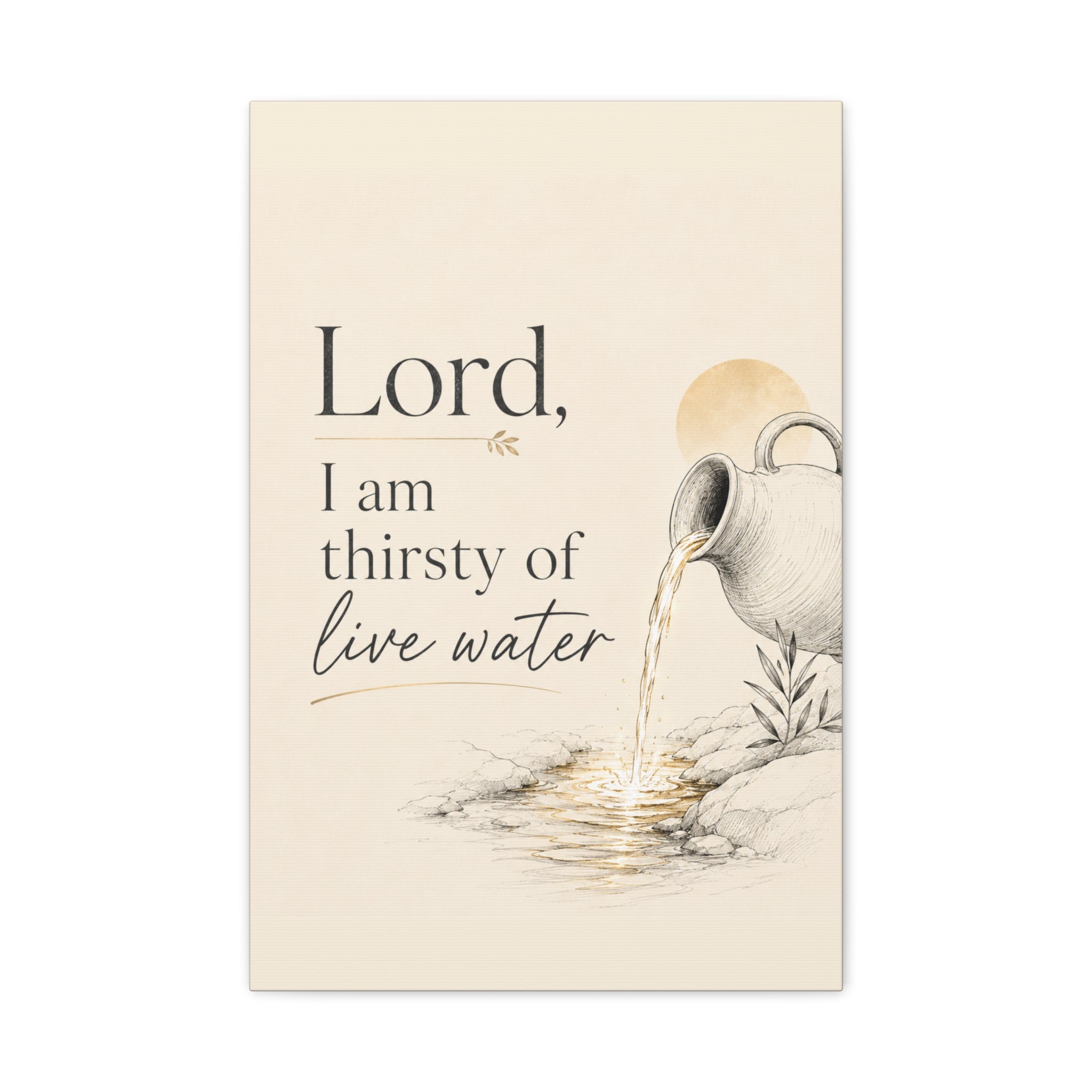 Lord, I Am Thirsty for Living Water – Scripture Canvas Wall Art