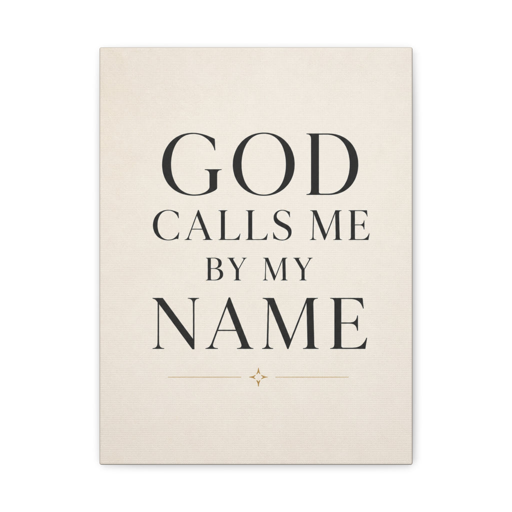 Matte Stretched Canvas Wall Art – "GOD CALLS ME BY MY NAME" Inspirational Scripture Print