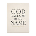 Matte Stretched Canvas Wall Art – "GOD CALLS ME BY MY NAME" Inspirational Scripture Print