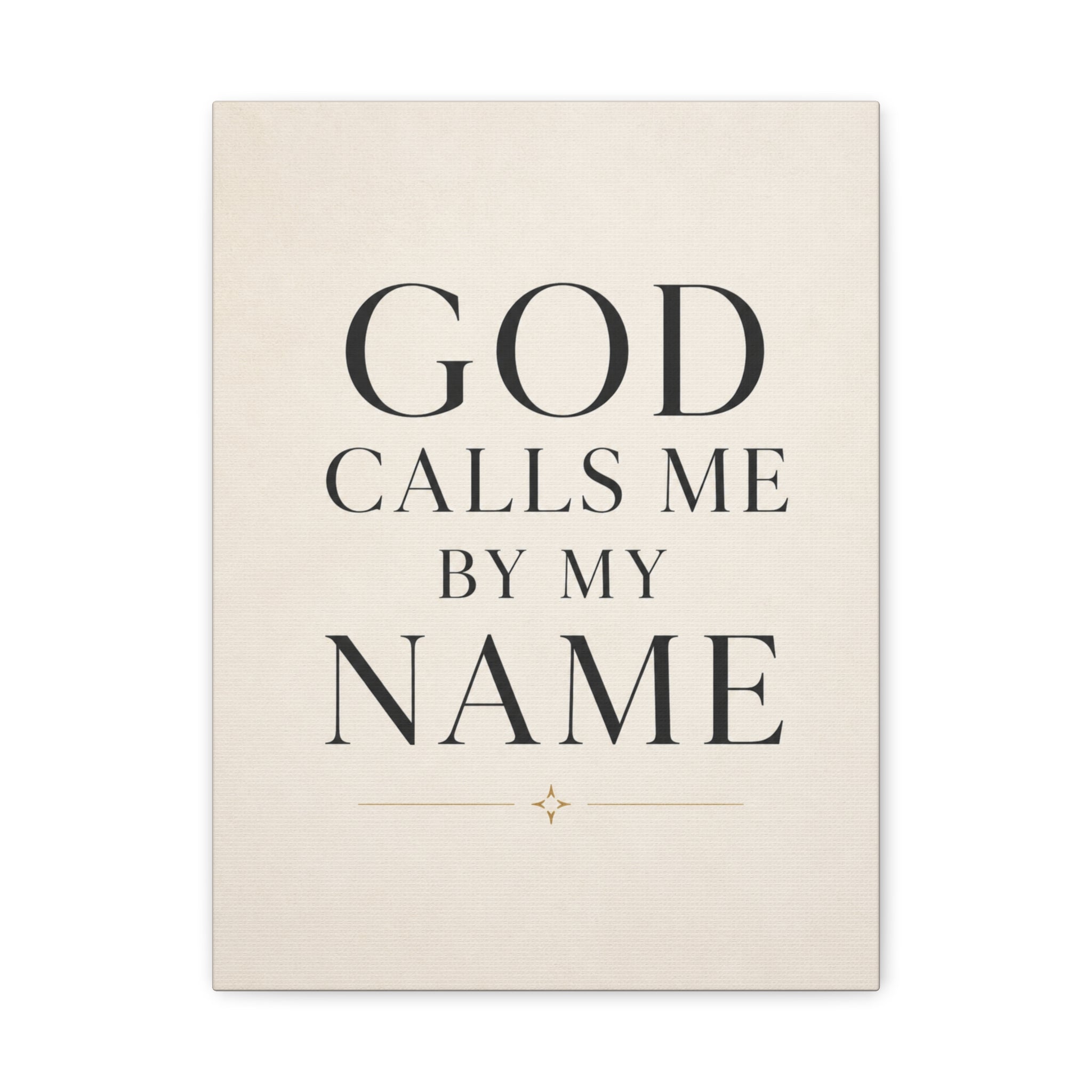Matte Stretched Canvas Wall Art – "GOD CALLS ME BY MY NAME" Inspirational Scripture Print