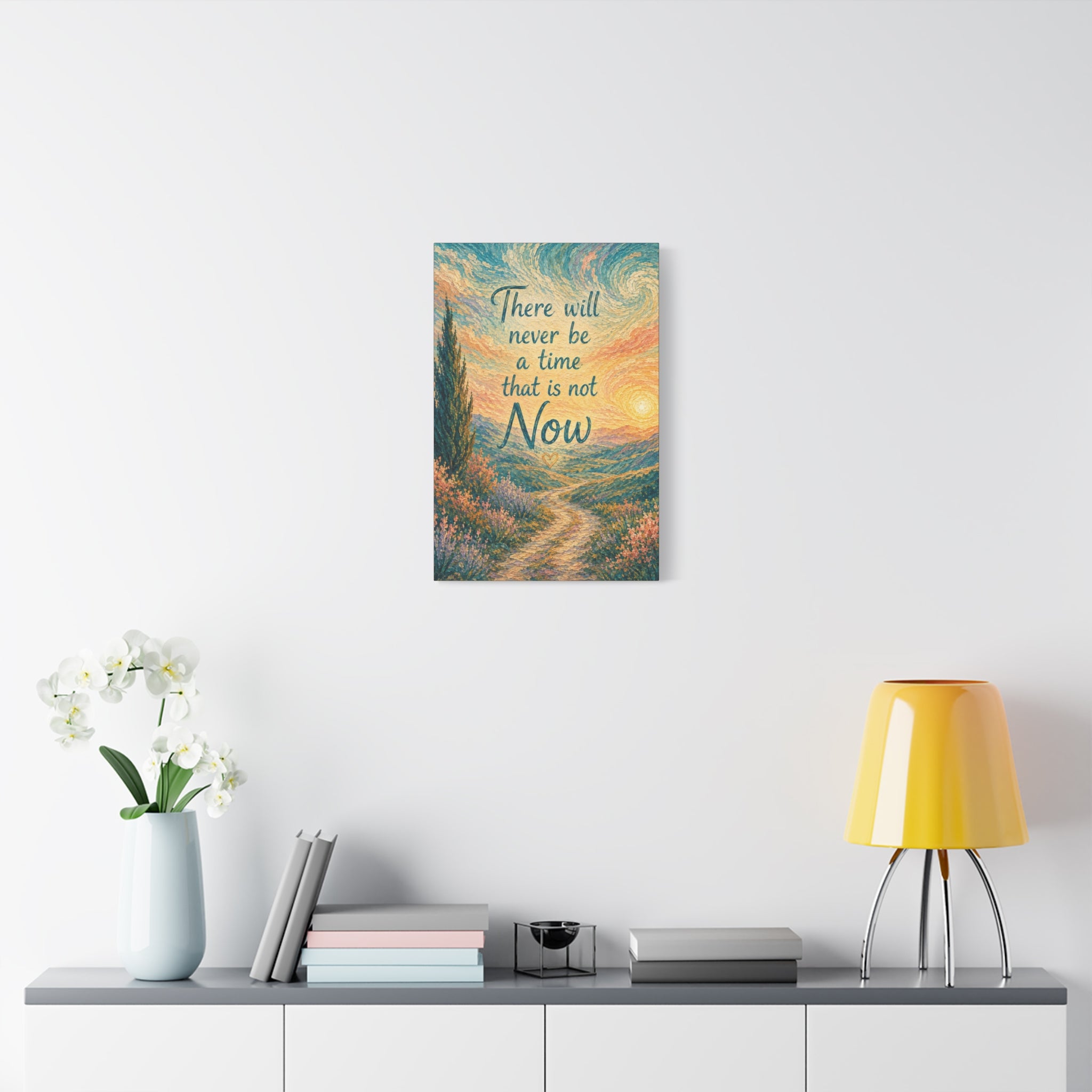 There Will Never Be a Time That Is Not Now Inspirational Canvas Wall Art