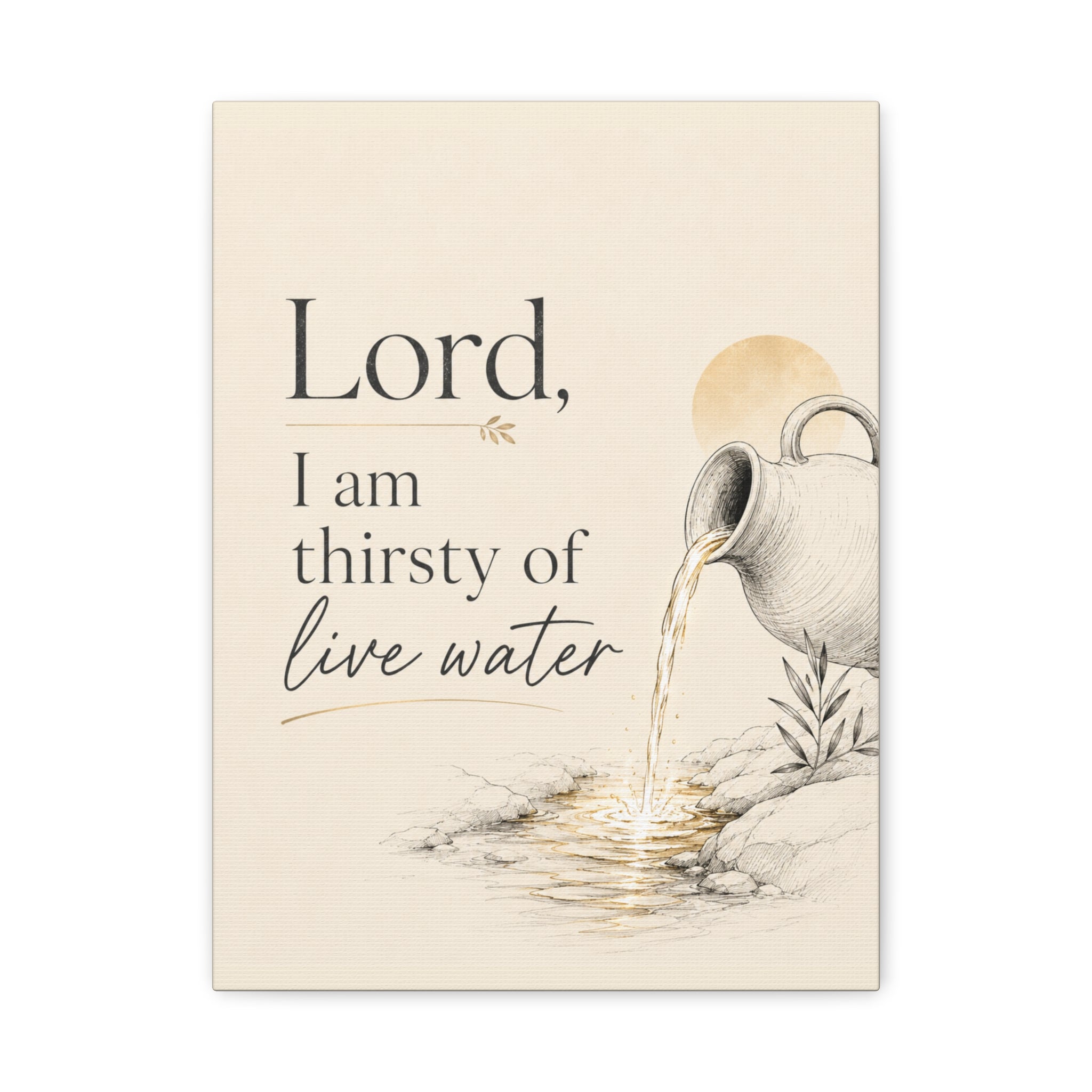 Lord, I Am Thirsty for Living Water – Scripture Canvas Wall Art