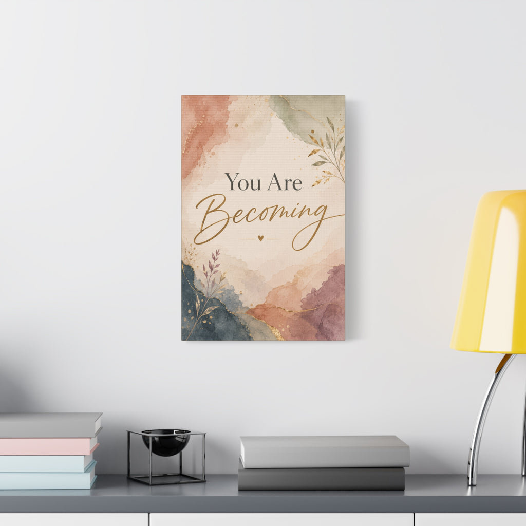 You Are Becoming Inspirational Canvas Wall Art  Personal Growth Decor