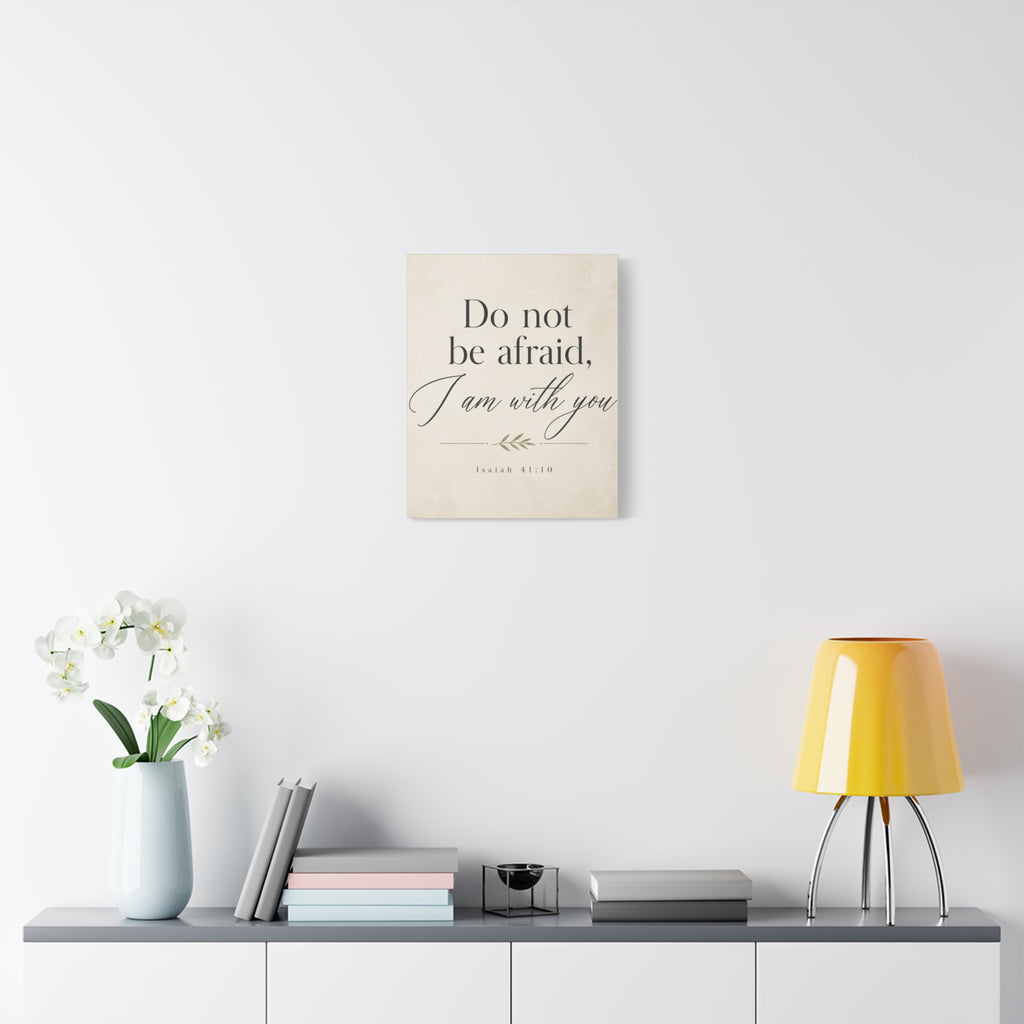 Do Not Be Afraid, I Am with You – Isaiah 41:10 Canvas Wall Art