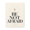 Be Not Afraid – Minimalist Scripture Canvas Wall Art