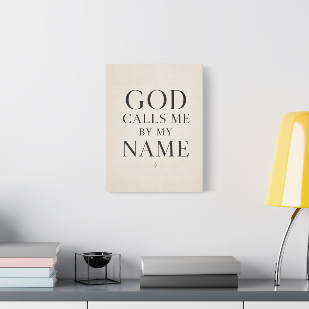 Matte Stretched Canvas Wall Art – "GOD CALLS ME BY MY NAME" Inspirational Scripture Print