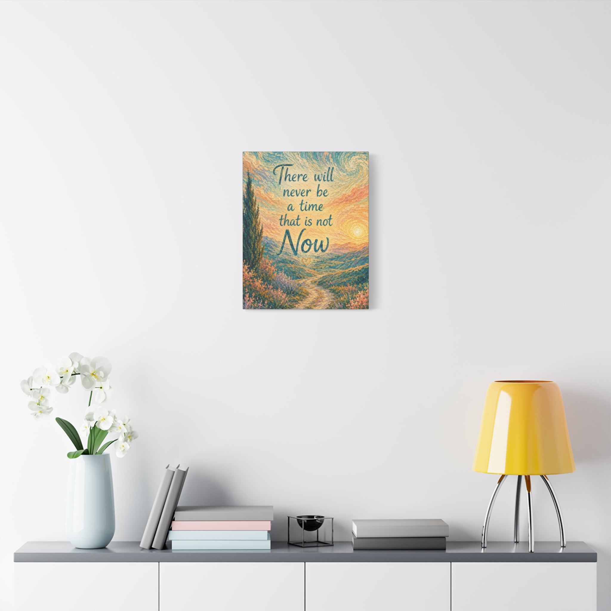There Will Never Be a Time That Is Not Now Inspirational Canvas Wall Art