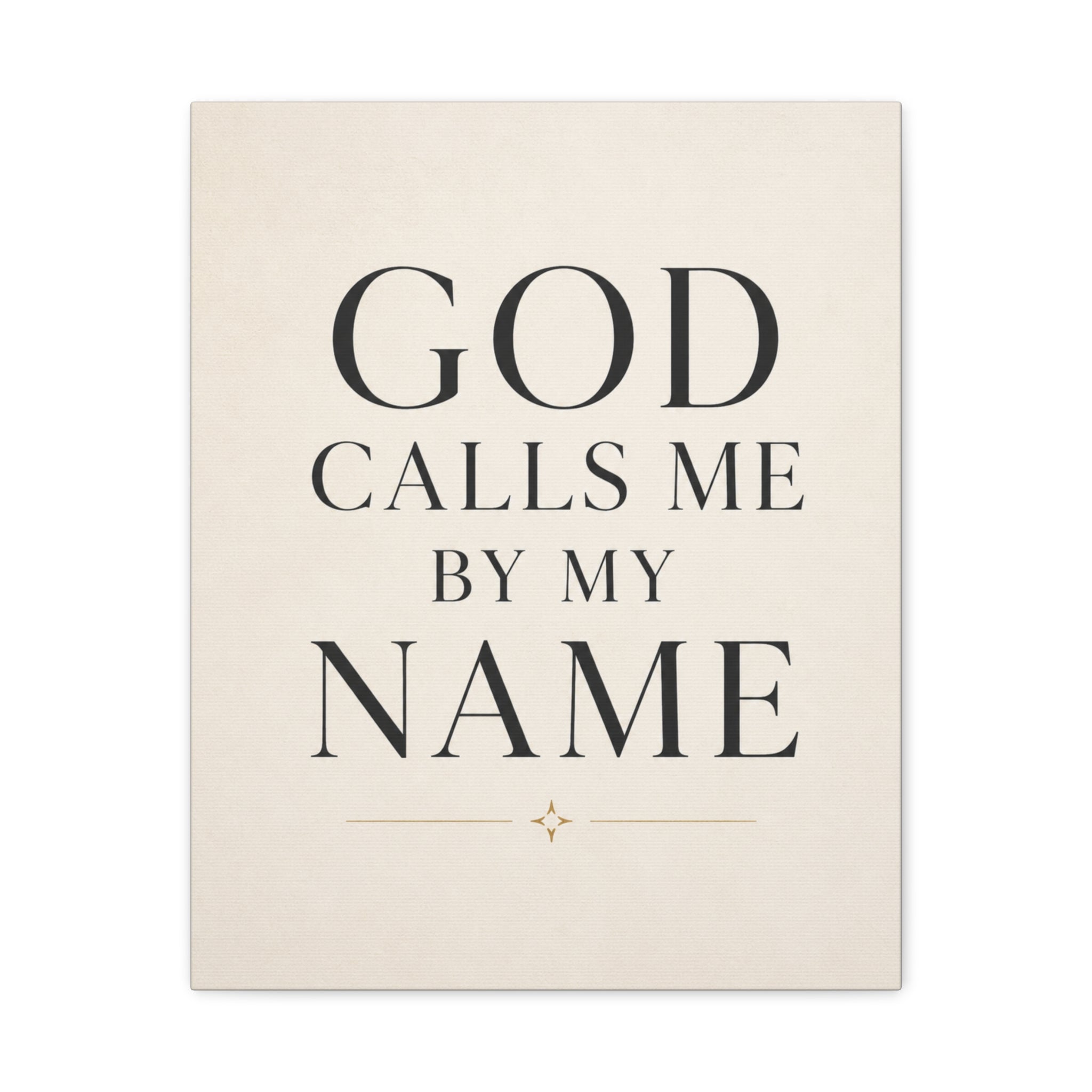 Matte Stretched Canvas Wall Art – "GOD CALLS ME BY MY NAME" Inspirational Scripture Print