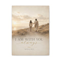 Canvas Wall Art — "I Am With You Always" Matthew 28:20 Inspirational Canvas